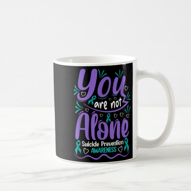 Taza De Café You Are Not Alone Suicide Prevention Awareness  (Derecha)