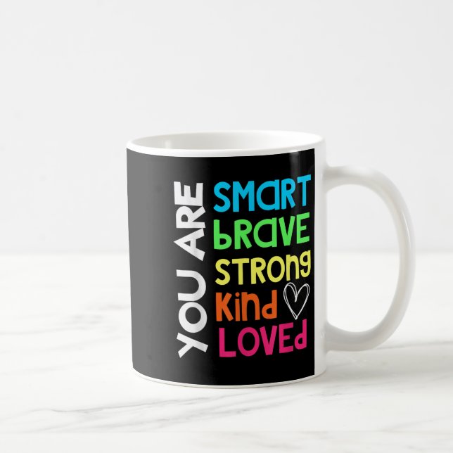 Taza De Café You Are Smart Brave Strong Kind Loved Motivation T (Derecha)