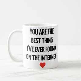 Taza De Café You Are the Best Thing I’ve Ever Found on the Inte
