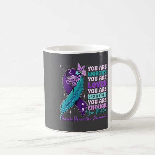 Taza De Café You Are Worthy Suicide Prevention Awareness Motiva (Derecha)