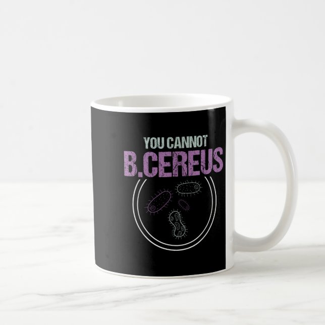 Taza De Café You Cannot B.cereus Microbiologist Microbiology  (Derecha)