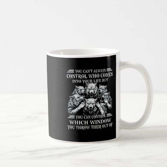 Taza De Café You Can't Always Control Who Comes Into Your Life  (Derecha)