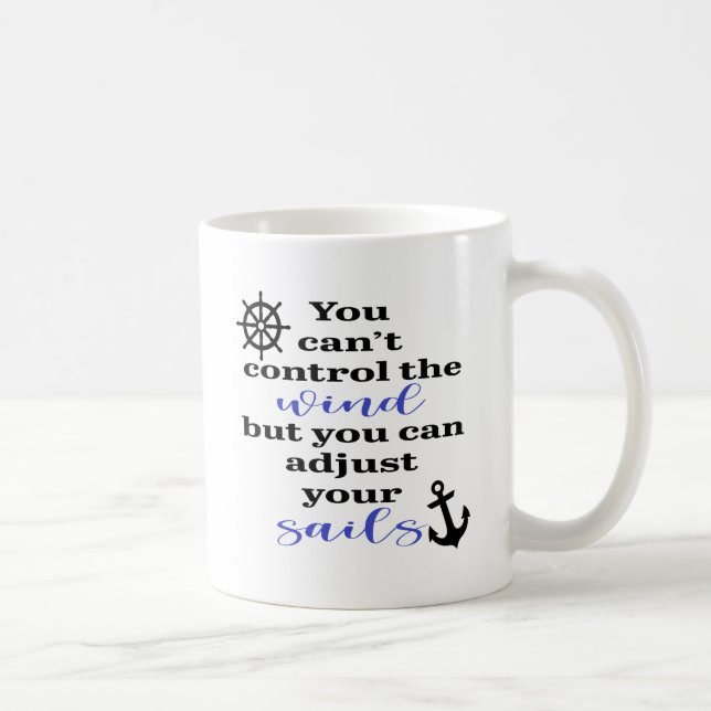 Taza De Café You Can't Control The Wind, Adjust Your Sails (Derecha)