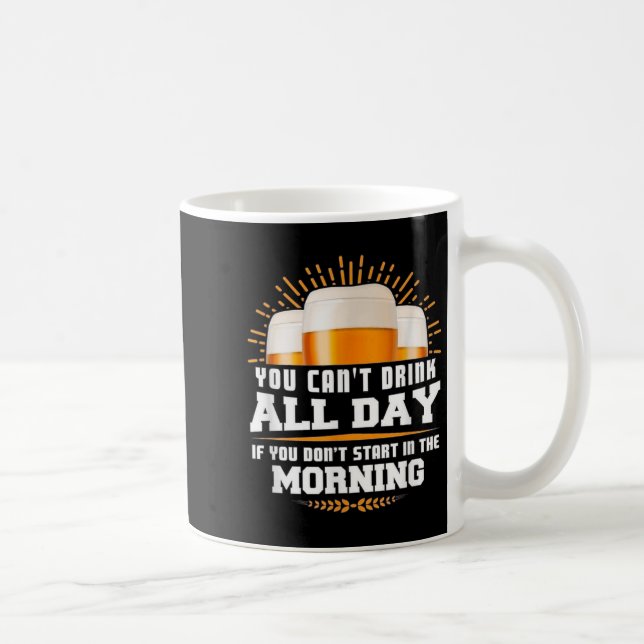 Taza De Café You Can't Drink All Day Unless You Start In The Mo (Derecha)