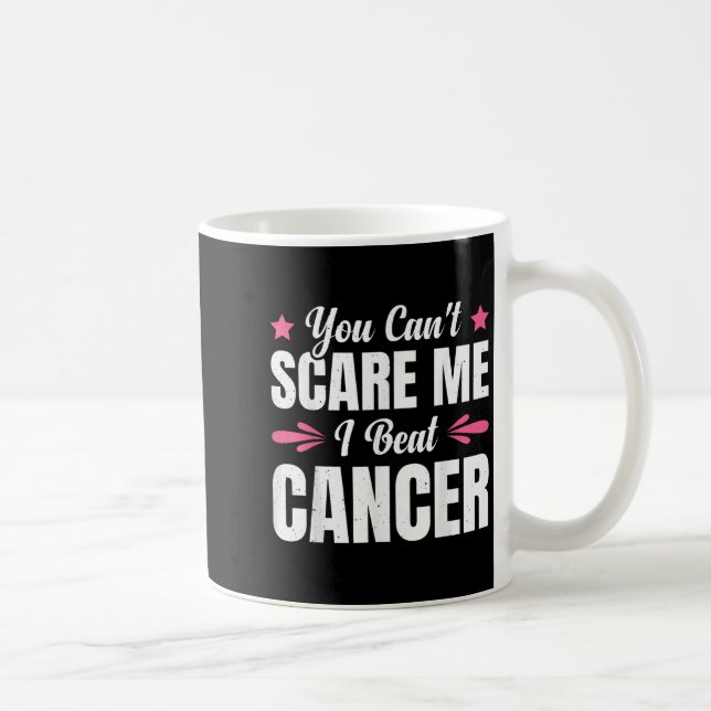 Taza De Café You Can't E Me I Beat Cancer  (Derecha)
