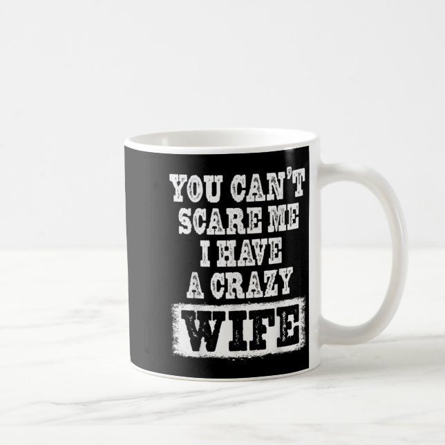 Taza De Café You Can't E Me I Have A Crazy Wife Funny  (Derecha)