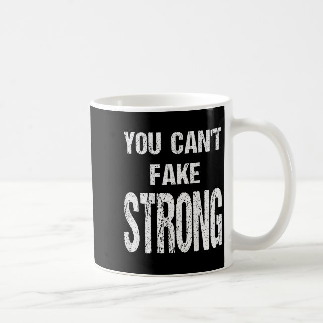 Taza De Café You Can't Fake Strong Werlifting Motivation Tee  (Derecha)