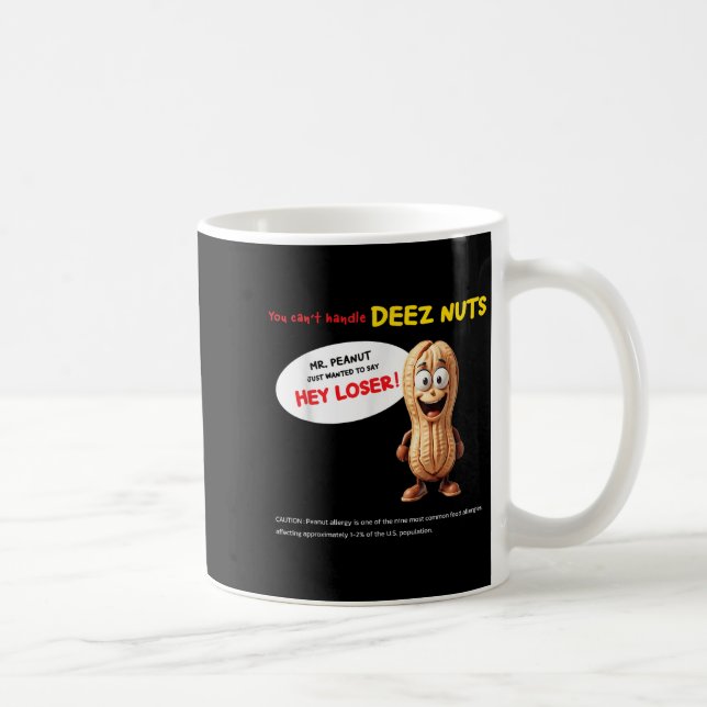 Taza De Café You Can't Handle Deez Nuts, Funny , Peanut Allergy (Derecha)