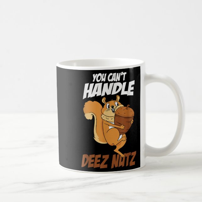 Taza De Café You Can't Handle Deez Nuts Squirrel Funny Deez Nut (Derecha)