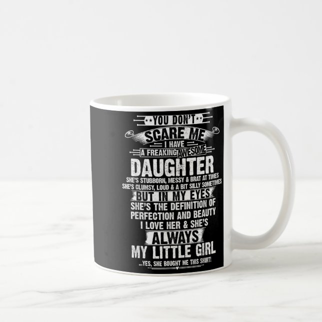 Taza De Café You Don't E Me I Have A Freaking Awesome Daughter  (Derecha)