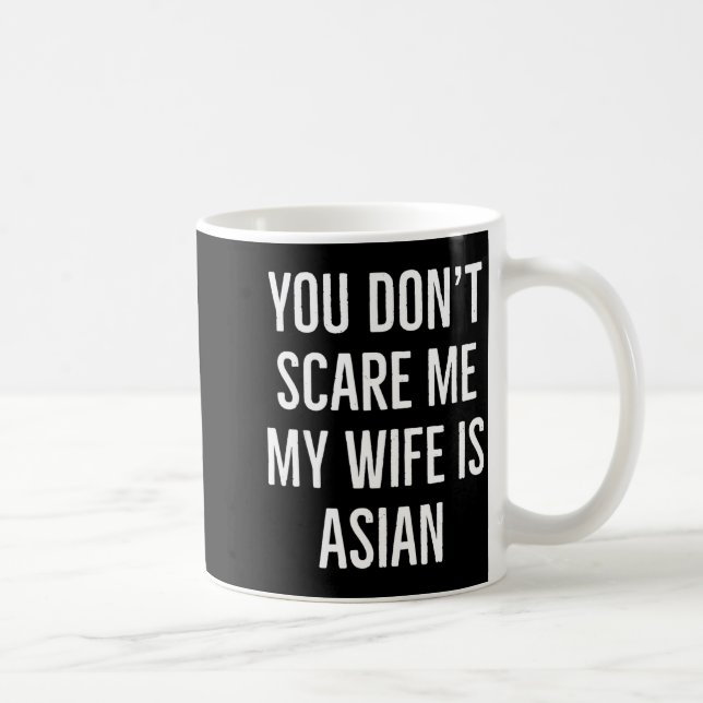 Taza De Café You Don't E Me My Wife Is Asian Funny Wife Birthda (Derecha)