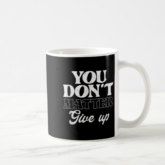 Taza De Café You Don't Give Up _ Insration Motivation  (Derecha)