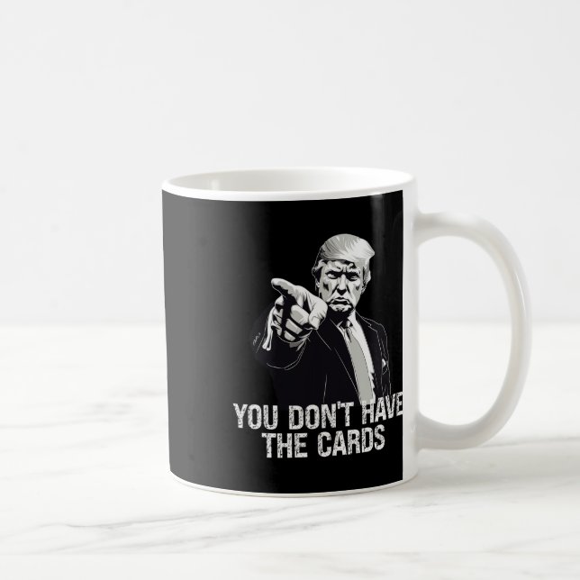 Taza De Café You Don't Have Cards Donald Trump U.s. Vs Ukraine  (Derecha)