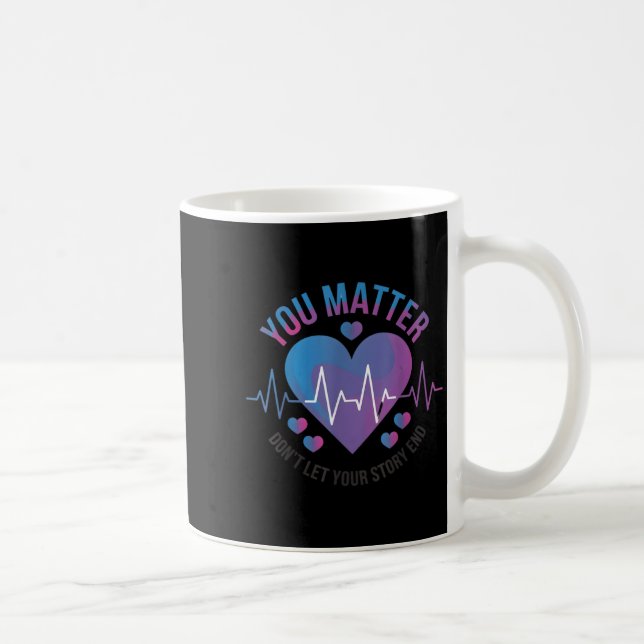Taza De Café You Don't Let Your Story End Suicide Prevention  (Derecha)
