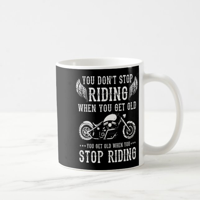 Taza De Café You Dont Stop Riding When You Get Old Motorcyclis  (Derecha)