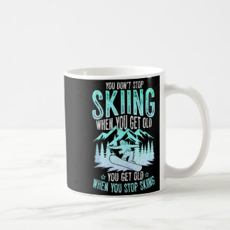 Taza De Café You Dont Stop Skiing When You Get Old Funny Skier 