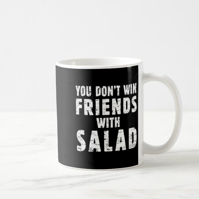 Taza De Café You Don't Win Friends With Salad Simple Creative C (Derecha)