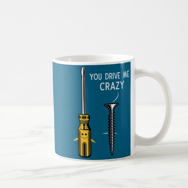 Taza De Café You Drive Me Crazy Men Saying Dirty Funny Quote Ha (Derecha)