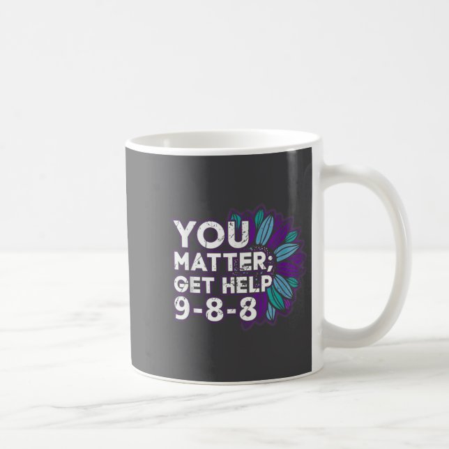 Taza De Café You Get Help Suicide Prevention The 988 Lifeline  (Derecha)