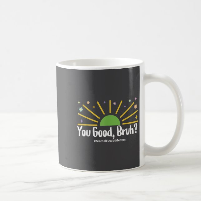 Taza De Café You Good Bruh Mental Health S Tee For Men Women  (Derecha)