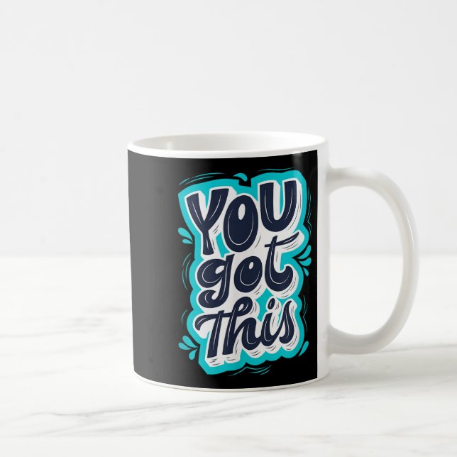 Taza De Café You Got This Insrational Motivational Quote Saying (Derecha)