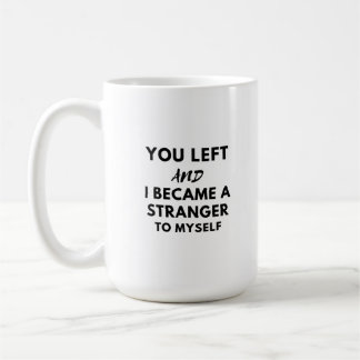 Taza De Café you left and become