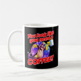 Taza De Café You look like you need a COFFEE!