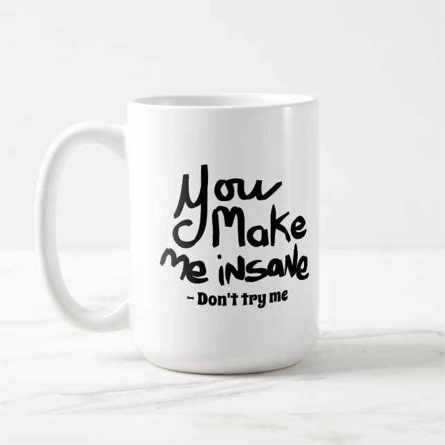 Taza De Café You Make Me Insane Black Ink Quote (Izquierda)