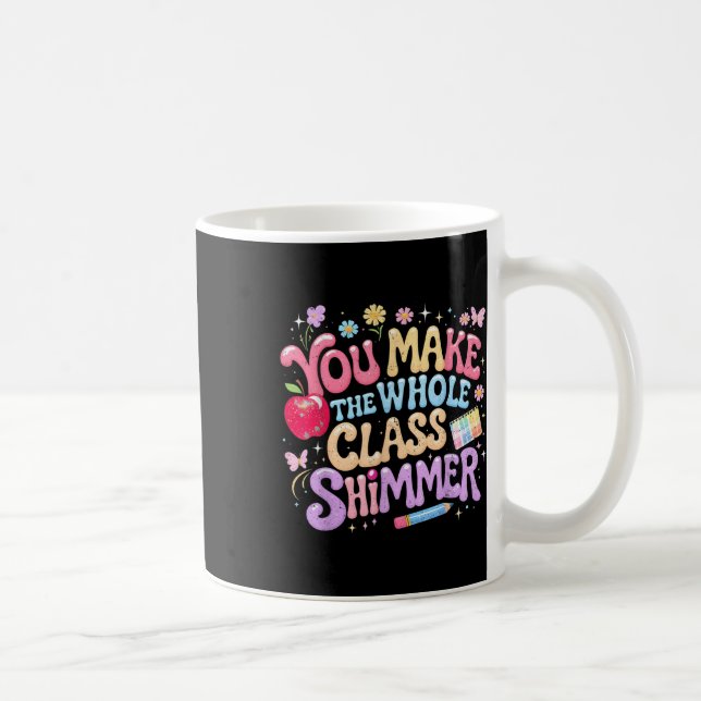 Taza De Café You Make The Whole Cl Shimmer Cute School Gift _1  (Derecha)