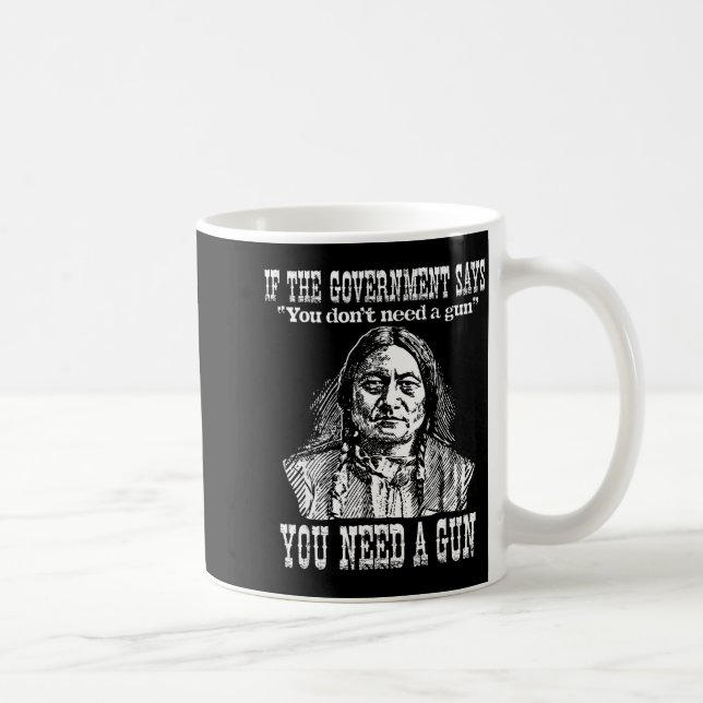 Taza De Café You Need A Gun Sitting Bull Shirt Pro-2nd Amendmen (Derecha)