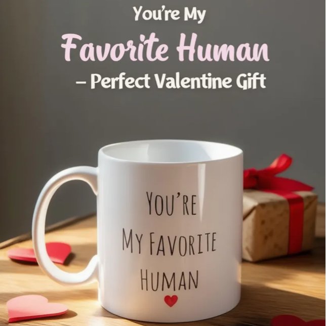 Taza De Café You’re My Favorite Human Valentine Mug – Costum (Subido por el creador)