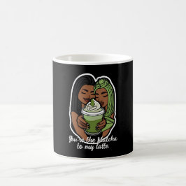 Taza De Café You’re the Matcha to My Latte