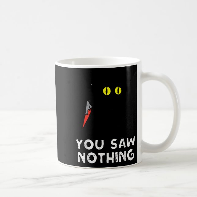 Taza De Café You Saw Nothing Black Cat Funny Halloween  (Derecha)