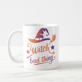 Taza De Café You Say Witch Like It'S A Bad Thing