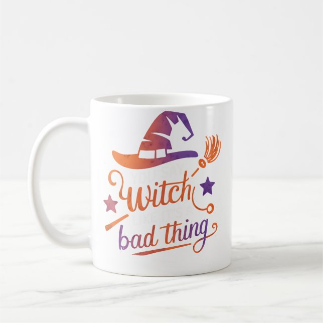 Taza De Café You Say Witch Like It'S A Bad Thing (Izquierda)