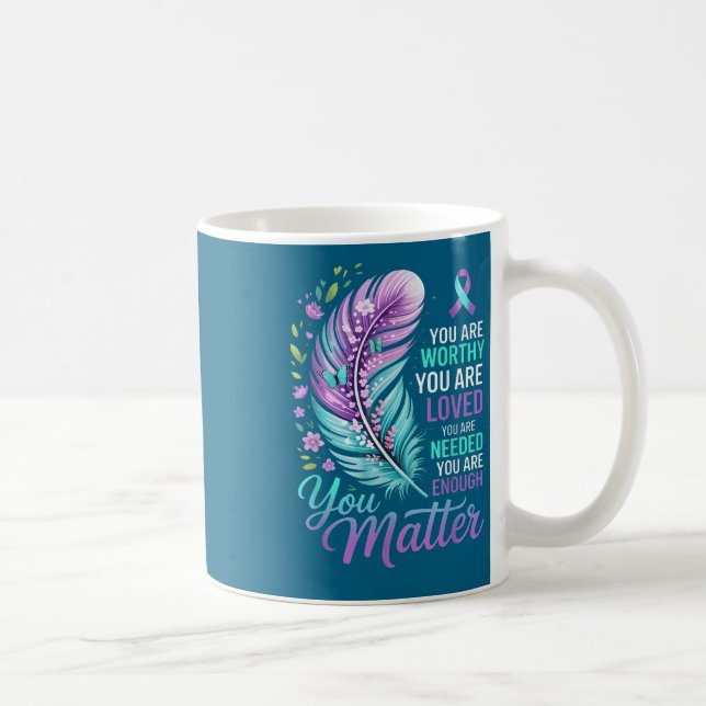 Taza De Café You Suicide Prevention Mental Health Awareness  (Derecha)