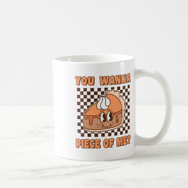 Taza De Café You Wanna Piece Of Me Groovy Pumpkin Pie Funny Tha (Derecha)
