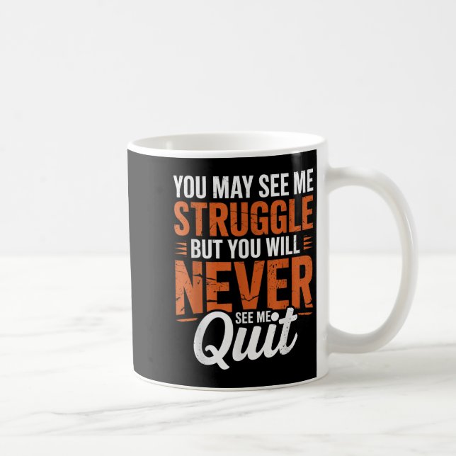 Taza De Café You Will Never See Me Quit, Motivational Quote  (Derecha)