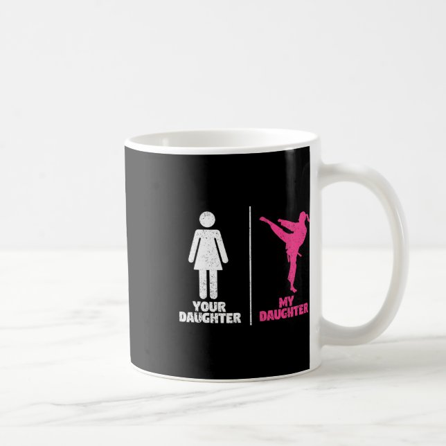 Taza De Café Your Daughter My Daughter Martial Arts Lovers Prou (Derecha)