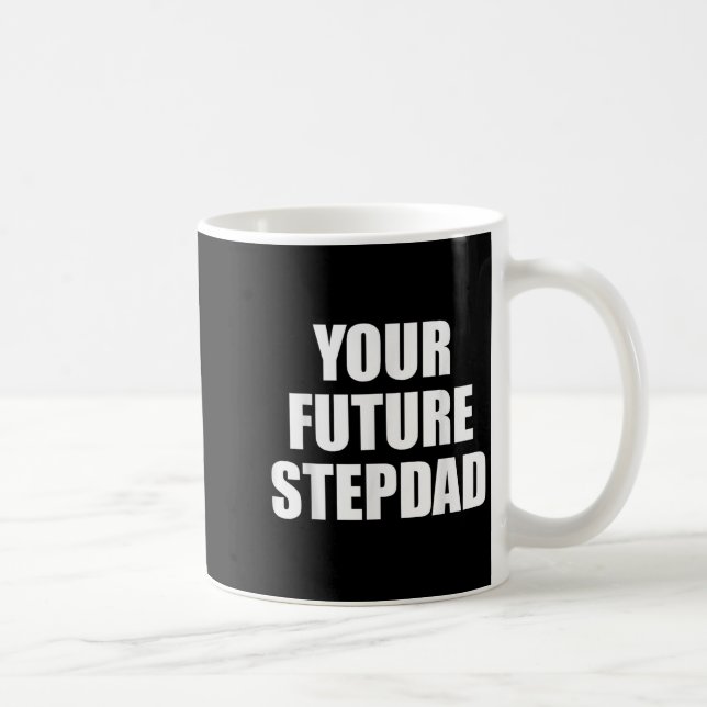 Taza De Café Your Future Stepdad Quote  (Derecha)