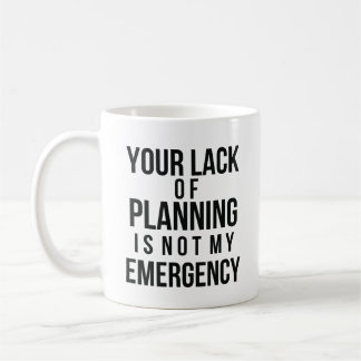 Taza De Café Your Lack of Planning coffee mug