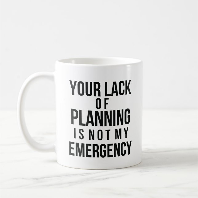 Taza De Café Your Lack of Planning coffee mug (Izquierda)