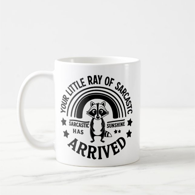Taza De Café Your Little Ray of Sarcastic Sunshine Has Arrived (Izquierda)