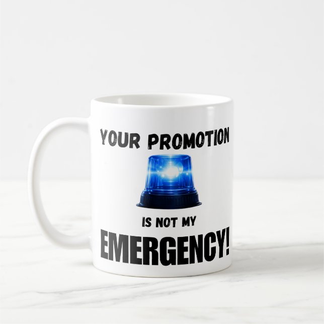 Taza De Café Your Promotion Is Not My Emergency Mug (Izquierda)