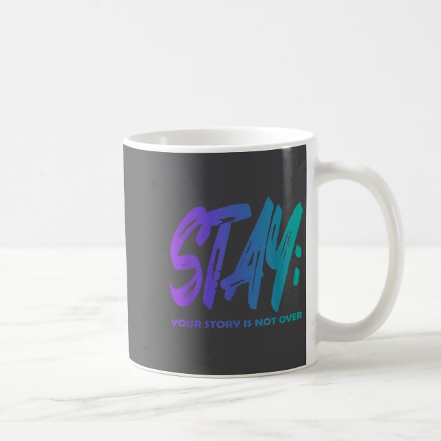 Taza De Café Your Story Is Not Over Stay Suicide Prevention Awa (Derecha)