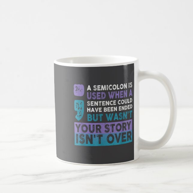 Taza De Café Your Story Isn't Over A Semicolon Is Used Your Sto (Derecha)