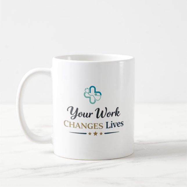 Taza De Café Your Work Changes Lives Doctor Appreciation Gift (Izquierda)