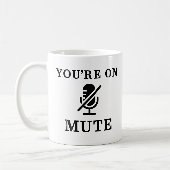 Taza De Café "You're On Mute" Funny Zoom Meeting Mug (Izquierda)