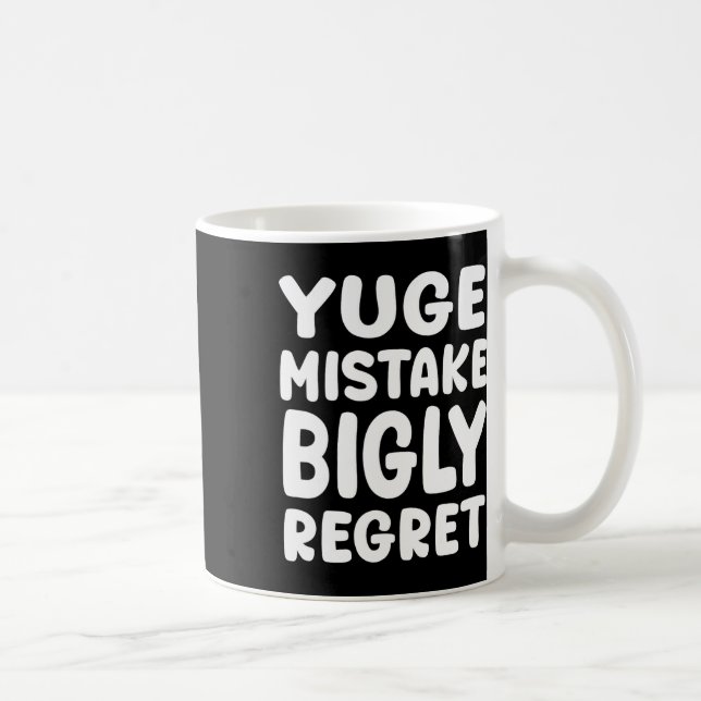 Taza De Café Yuge Mistake Bigly Regret - Anti-trump  (Derecha)