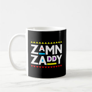 Taza De Café Zamn Zaddy Zamm Daddy Zamn Zaddy Zammm